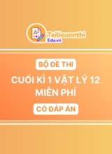 Bộ Đề Thi Cuối Kì 1 Vật Lí 12 chương trình mới có đáp án
